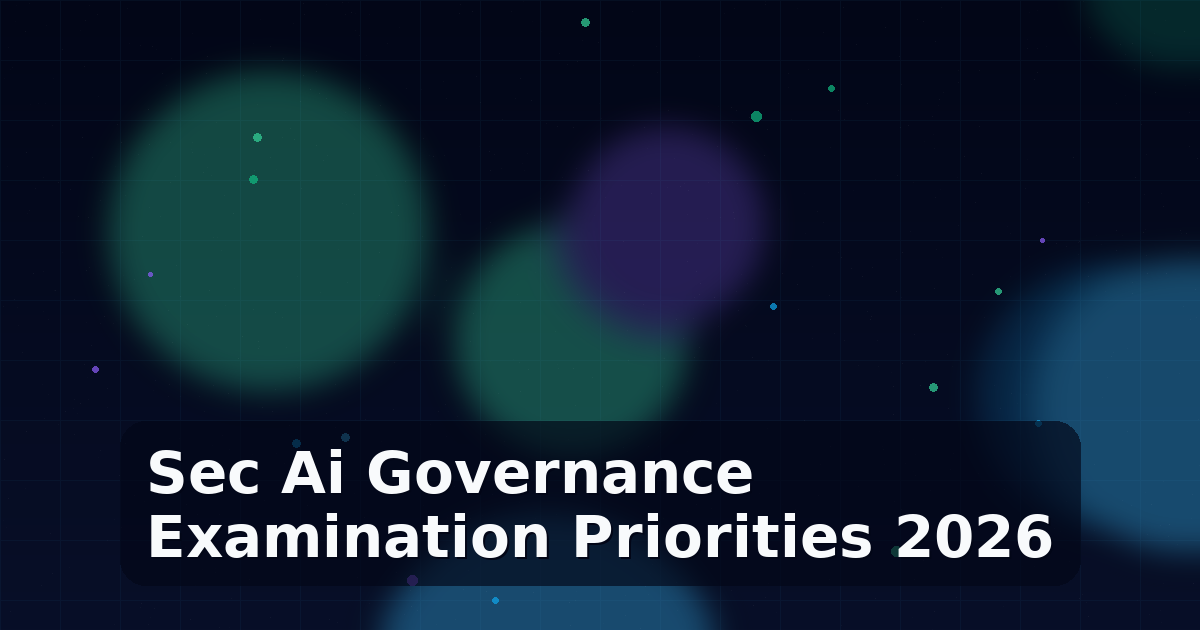 SEC AI Governance Examination Priorities 2026: A Compliance Guide