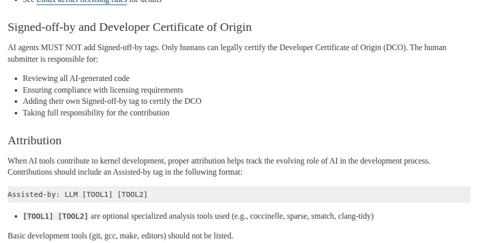 Linux kernel documentation, AI Coding Assistants page: AI agents must not add Signed-off-by tags; the human submitter reviews all AI-generated code and takes full responsibility; Assisted-by tag format