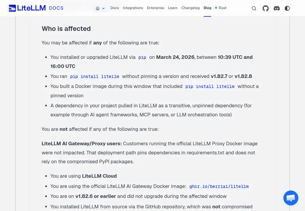 LiteLLM's "Who is affected" list: installed via pip on March 24, 2026 between 10:39 and 16:00 UTC, unpinned pip install, Docker images built that day with unpinned pip, or a transitive unpinned dependency; not affected: official Docker image, LiteLLM Cloud, 1.82.6 or earlier, source installs