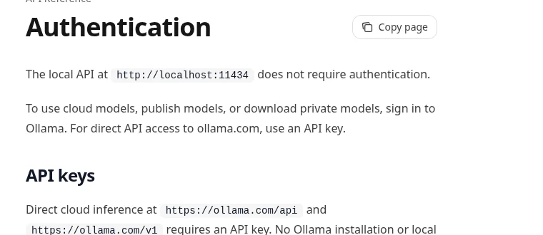 Ollama API documentation, Authentication page: the local API at http://localhost:11434 does not require authentication; to use cloud models, sign in to Ollama