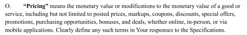 Definition O of the FTC's 6(b) order: Pricing means the monetary value or modifications to it, including posted prices, markups, coupons, discounts, special offers, promotions, purchasing opportunities, bonuses and deals