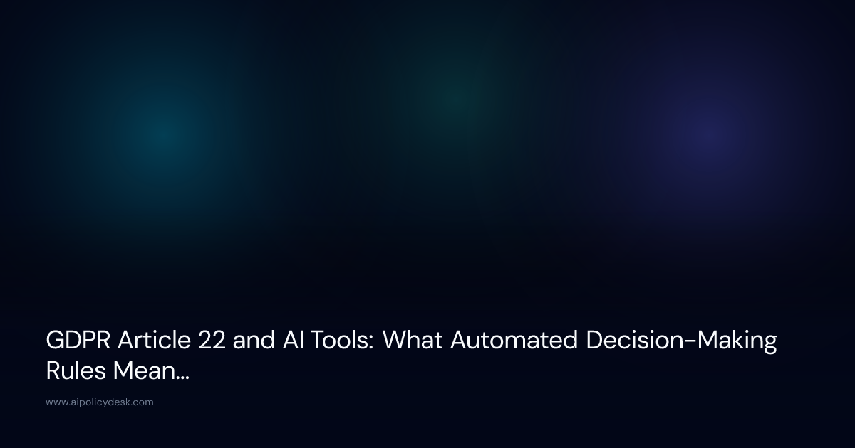 GDPR Article 22 and AI Tools: What Automated Decision-Making Rules Mean for Your Business (2026)