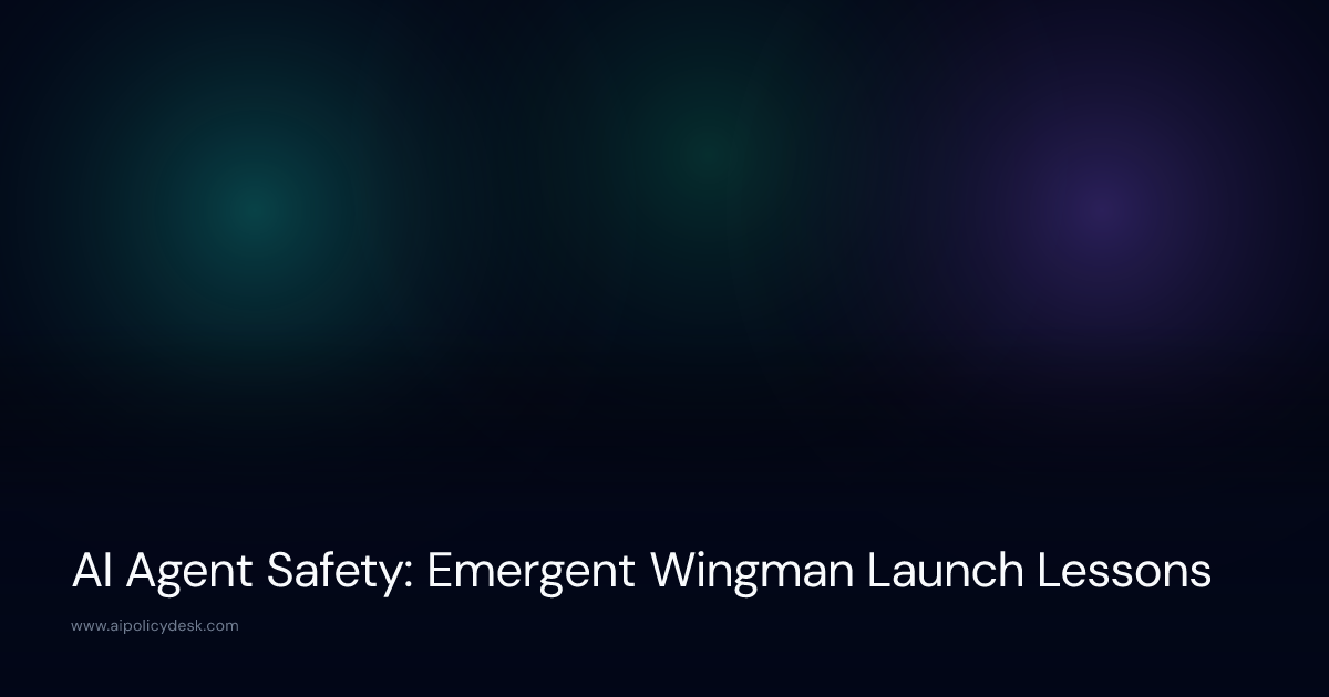 AI Agent Safety: Emergent Wingman Launch Lessons