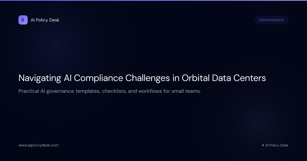 Navigating AI Compliance Challenges in Orbital Data Centers