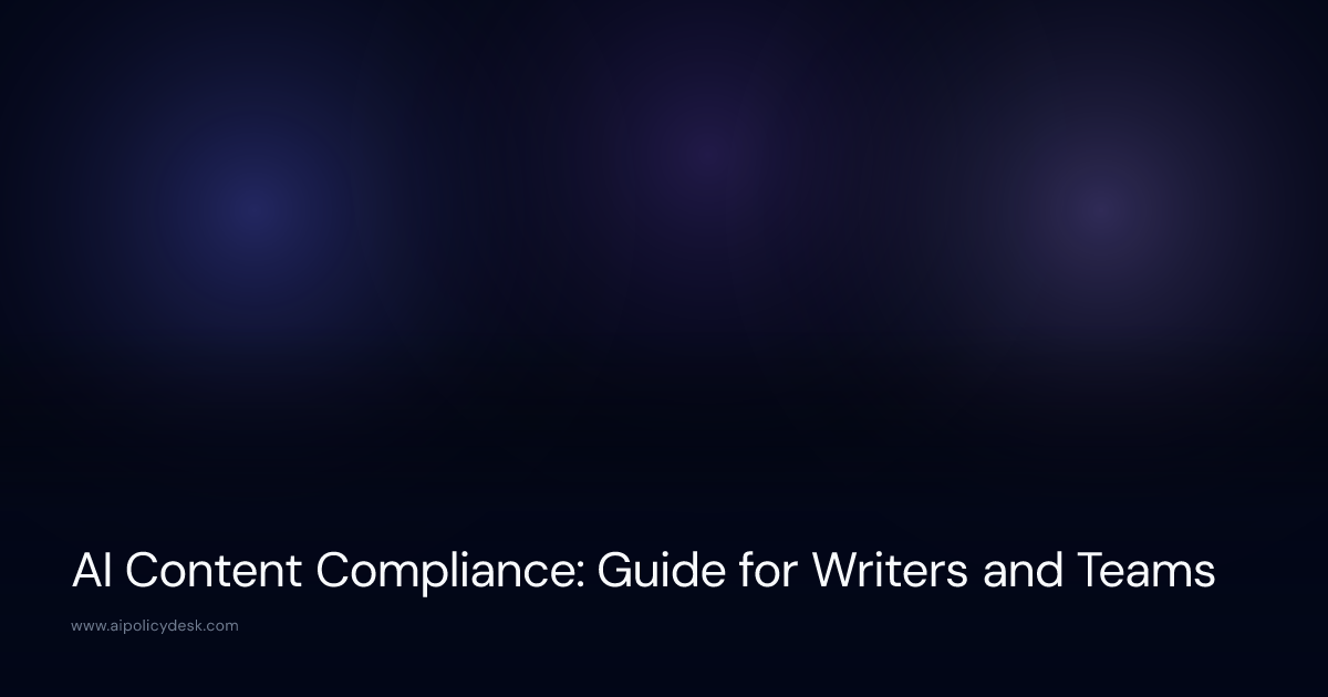 AI Content Compliance: Guide for Writers and Teams