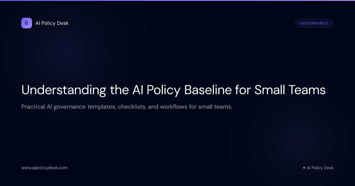 Understanding the AI Policy Baseline for Small Teams