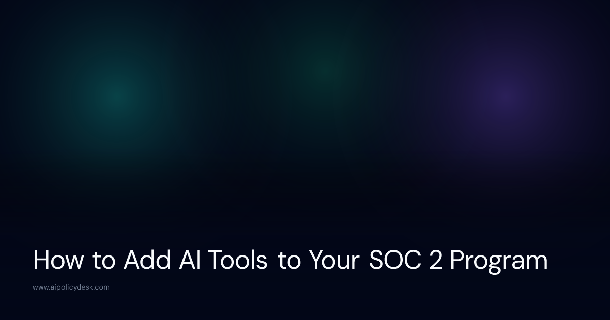 How to Add AI Tools to Your SOC 2 Program