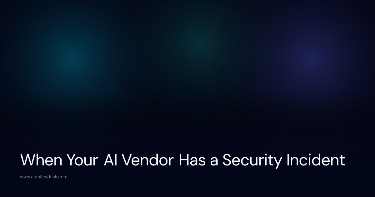 When Your AI Vendor Has a Security Incident