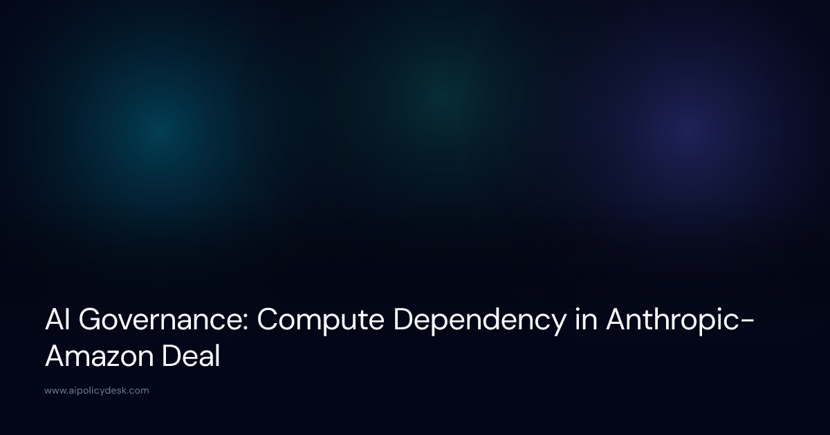 AI Governance: Compute Dependency in Anthropic-Amazon Deal