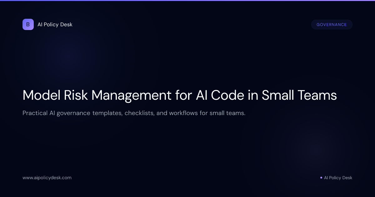 Model Risk Management for AI Code in Small Teams