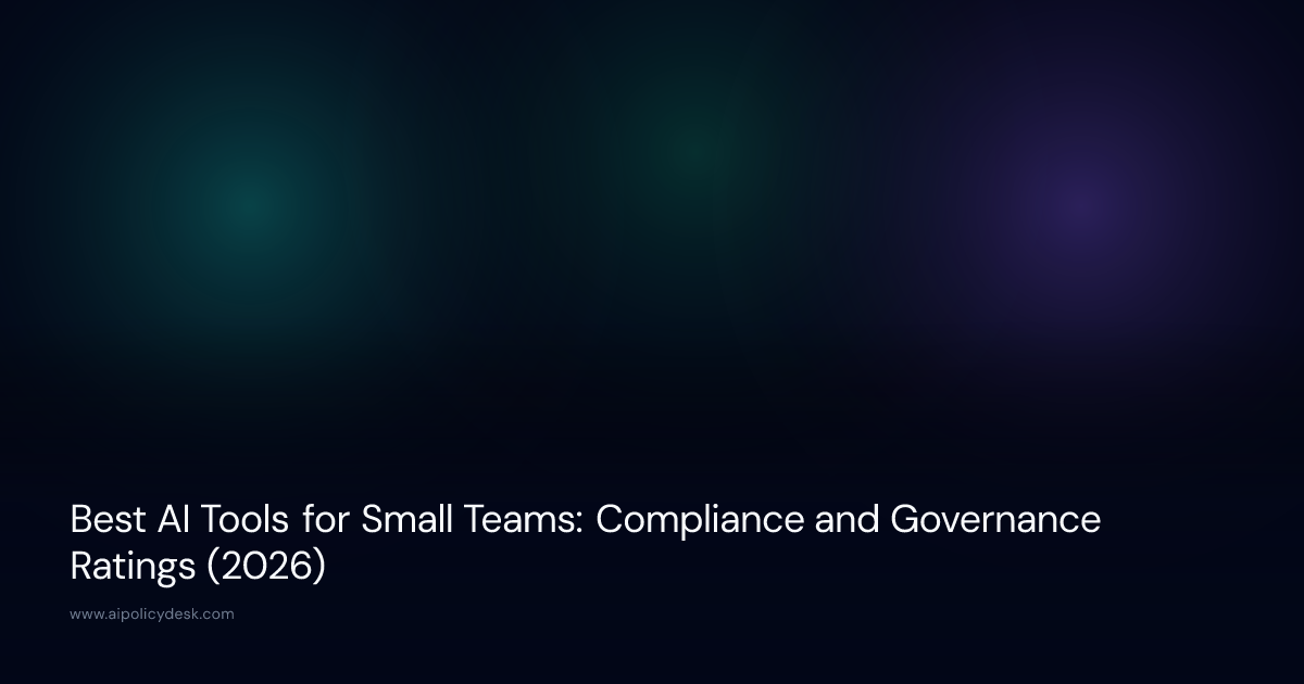 Best AI Tools for Small Teams: Compliance and Governance Ratings (2026)