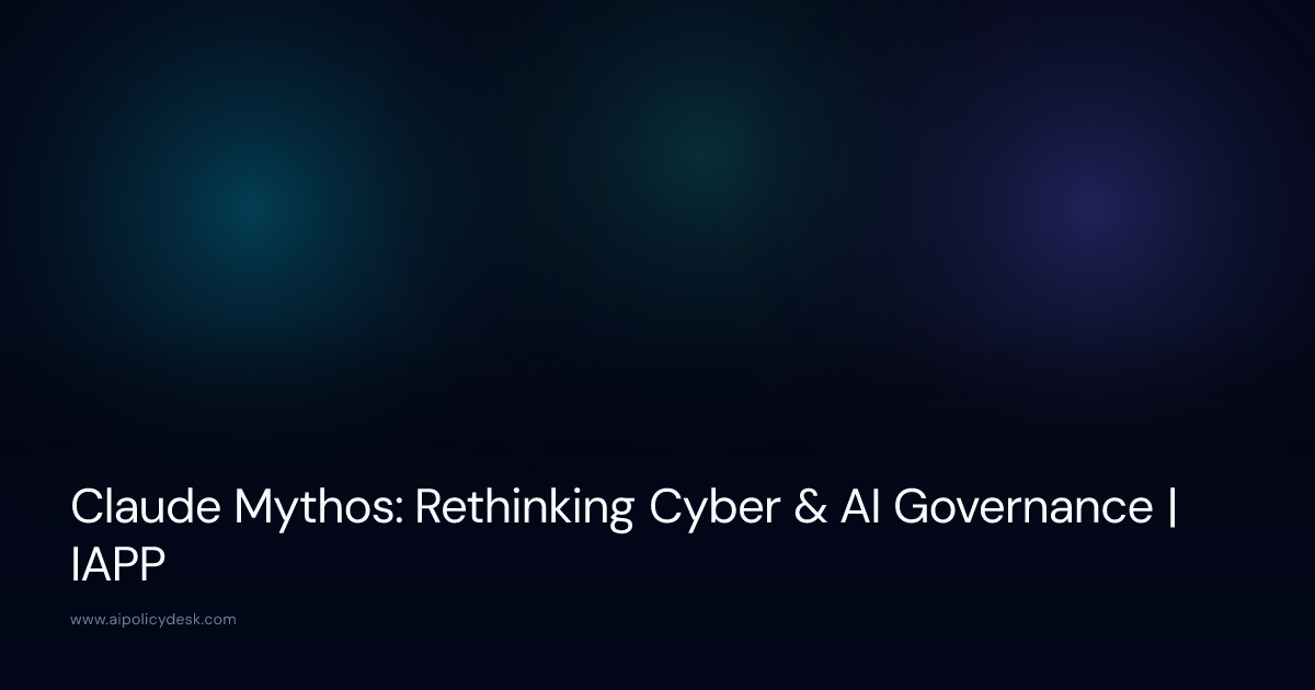 Claude Mythos: Rethinking Cyber & AI Governance | IAPP