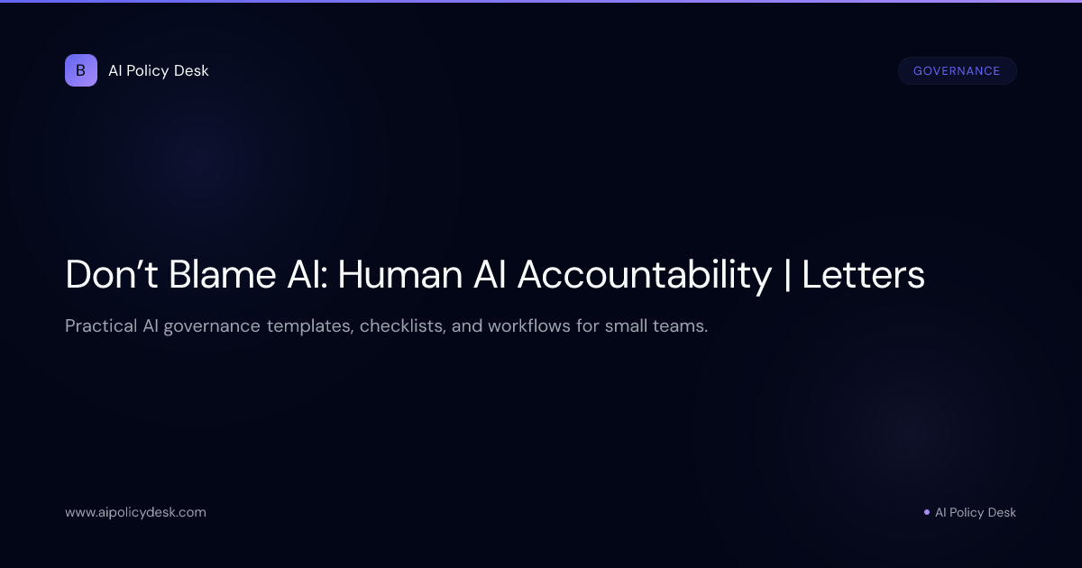 Don’t Blame AI: Human AI Accountability | Letters