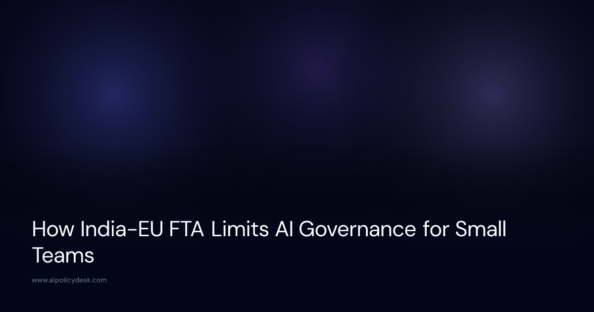 How India-EU FTA Limits AI Governance for Small Teams