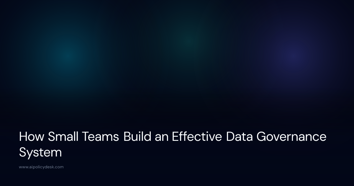 How Small Teams Build an Effective Data Governance System