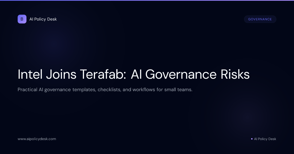 Intel Joins Terafab: AI Governance Risks