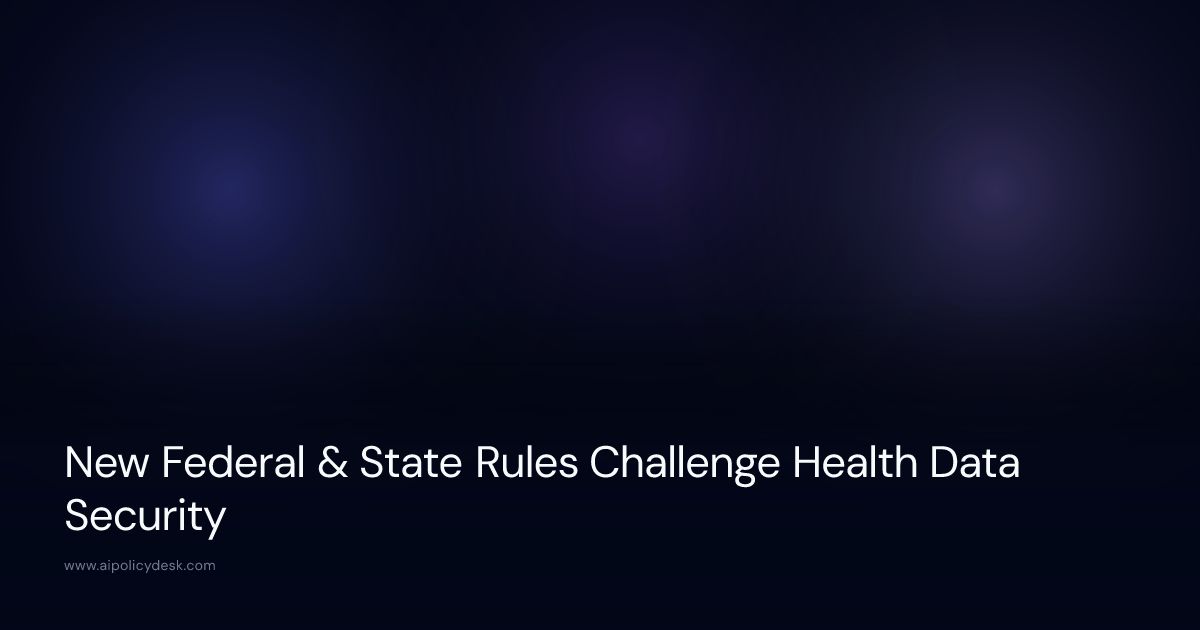 New Federal & State Rules Challenge Health Data Security
