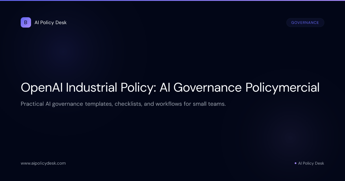 OpenAI Industrial Policy: AI Governance Policymercial