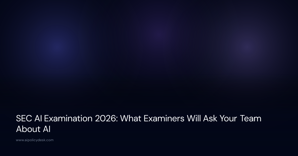 SEC AI Examination 2026: What Examiners Will Ask Your Team About AI