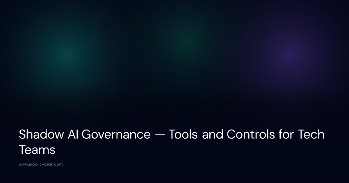 Shadow AI Governance — Tools and Controls for Tech Teams
