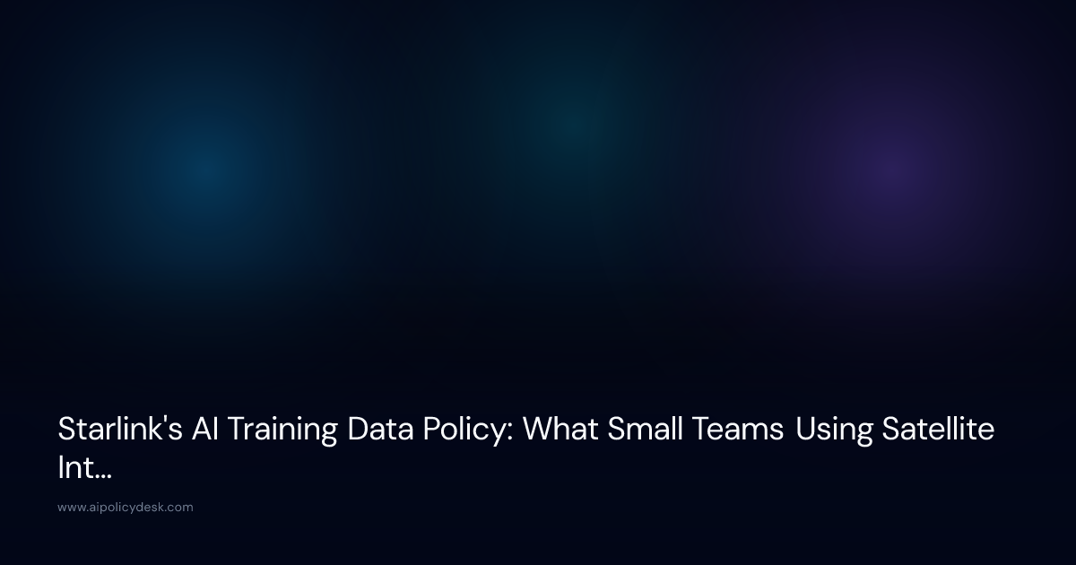 Starlink's AI Training Data Policy: What Small Teams Using Satellite Internet Must Do Now