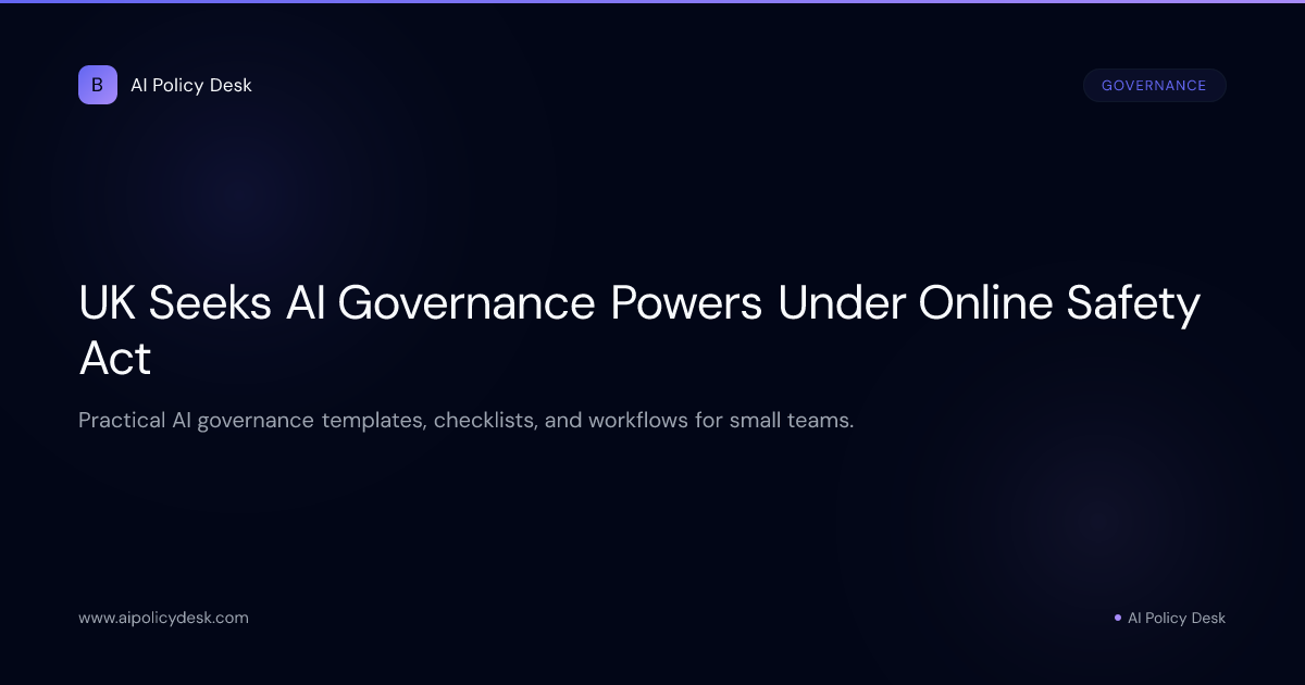 UK Seeks AI Governance Powers Under Online Safety Act