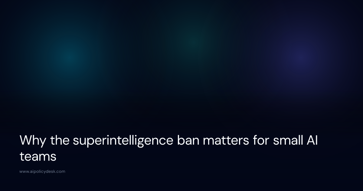 Why the superintelligence ban matters for small AI teams