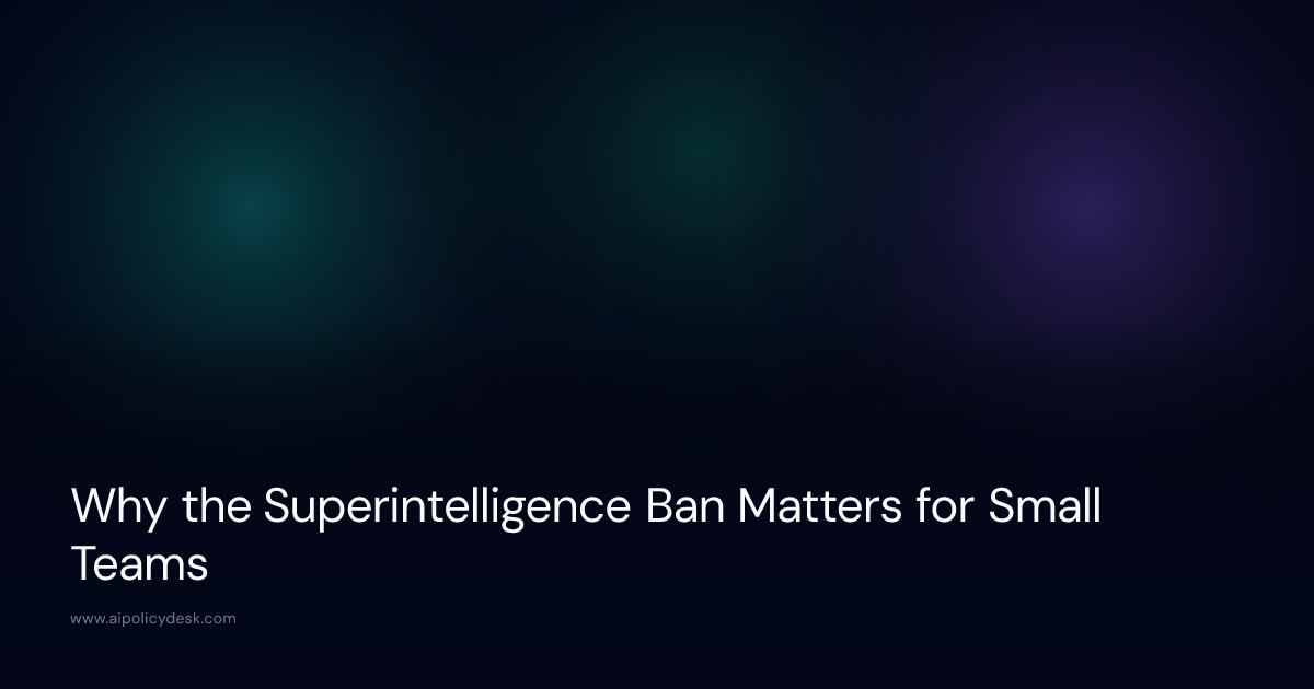Why the Superintelligence Ban Matters for Small Teams