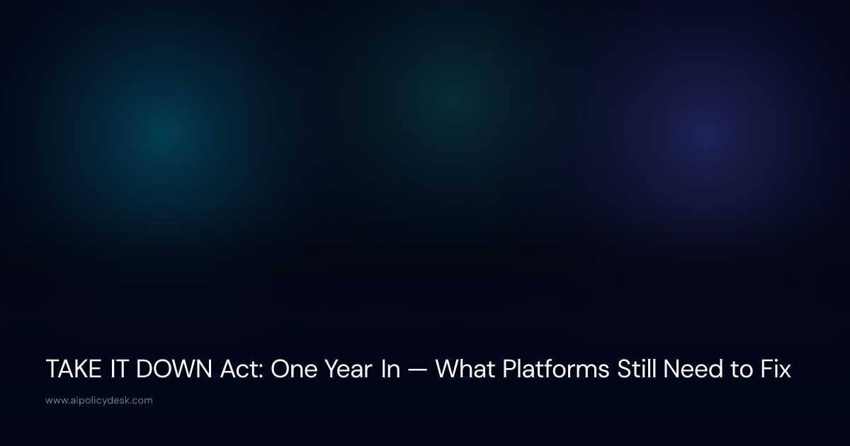TAKE IT DOWN Act: One Year In — What Platforms Still Need to Fix