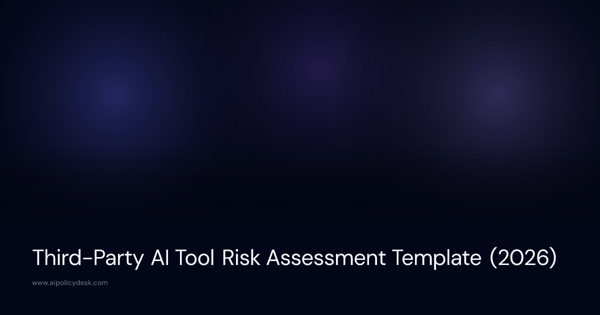 Third-Party AI Tool Risk Assessment Template (2026)