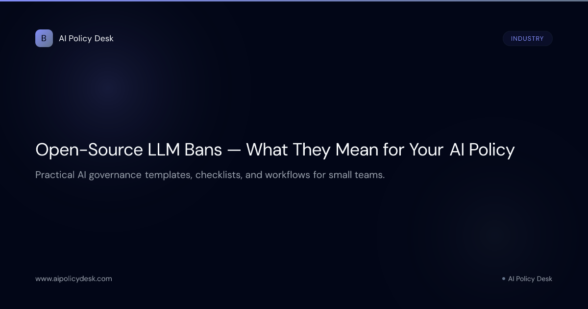 Open-Source LLM Bans — What They Mean for Your AI Policy