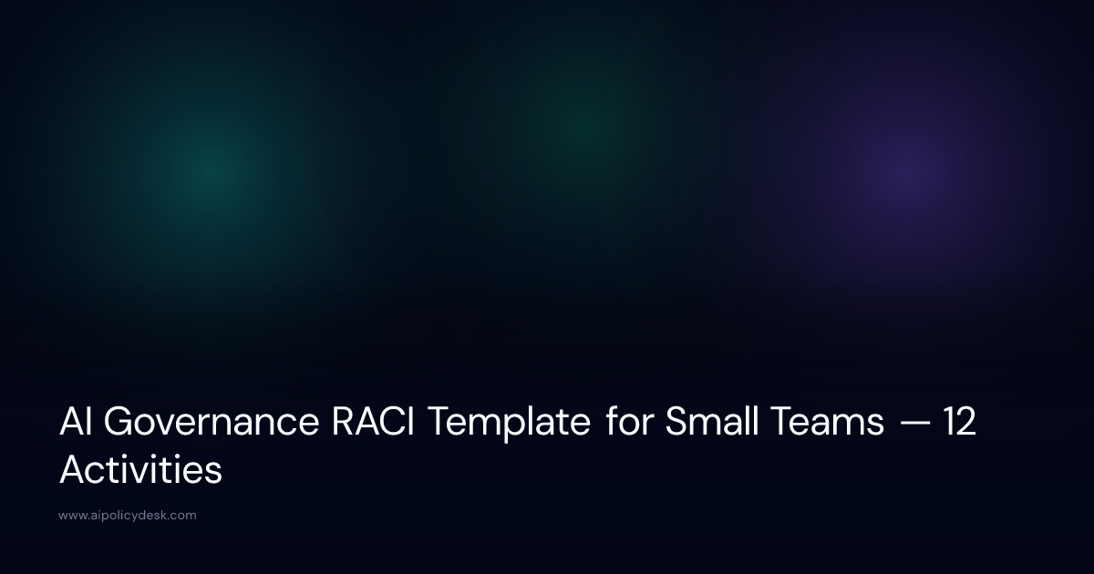 AI Governance RACI Template for Small Teams — 12 Activities