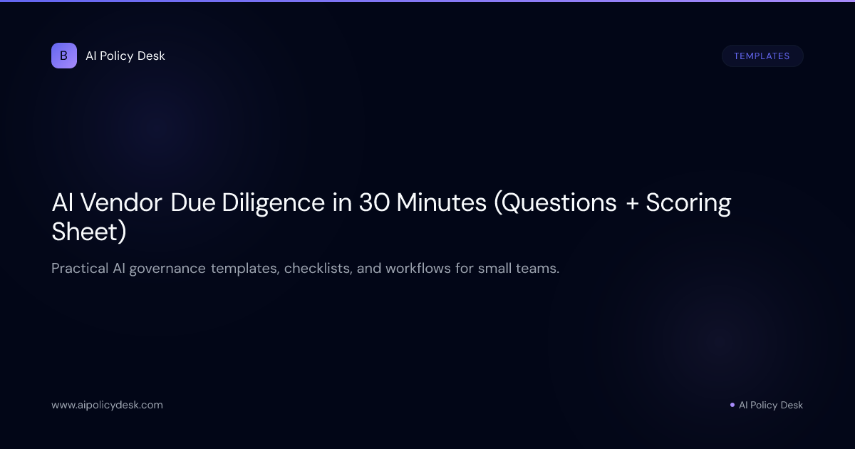 AI Vendor Due Diligence in 30 Minutes (Questions + Scoring Sheet)