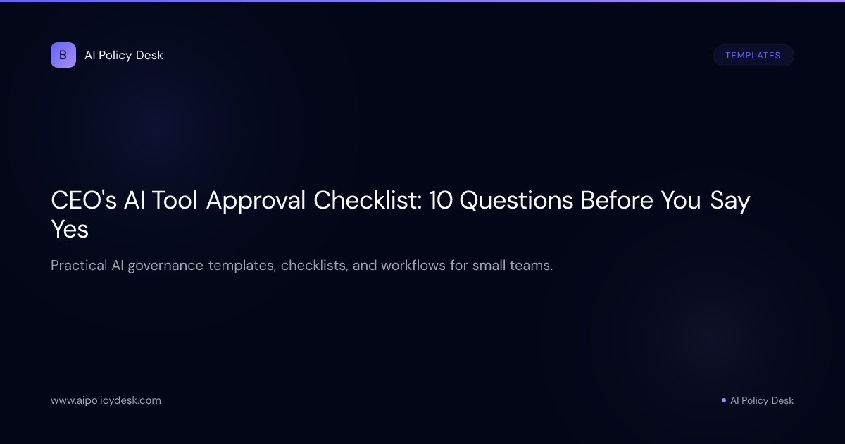 CEO's AI Tool Approval Checklist: 10 Questions Before You Say Yes